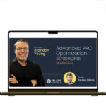 Brandon Young – Masterclass Advanced PPC Optimization Strategies